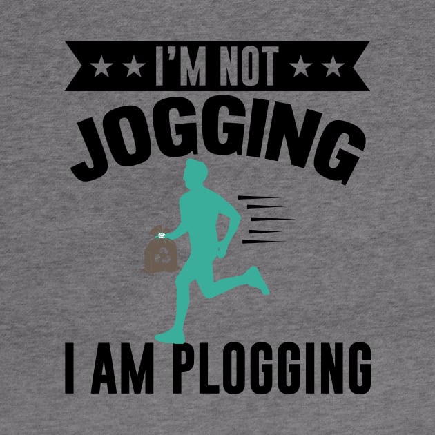 I'm Not Jogging I Am Plogging Nature Protection Quote Design by MrPink017